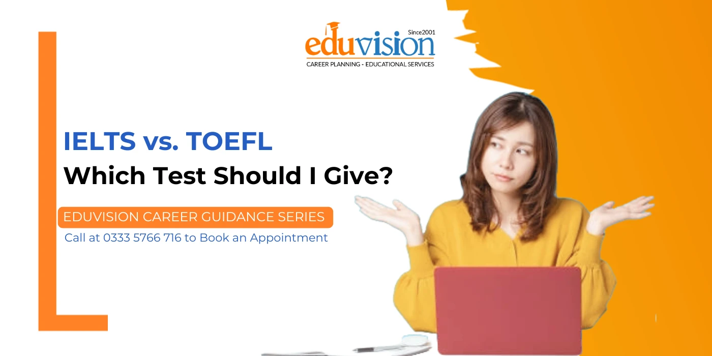 IELTS Or TOEFL: Which Test Should I Give?